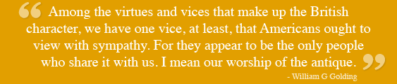 "Among the virtues and vices that make up the British character, we have one vice, at least, that Americans ought to view with sympathy. For they appear to be the only people who share it with us. I mean our worship of the antique."