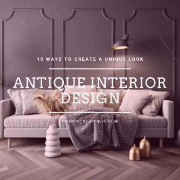 Antique Interior Design: 10 Ways to Create a Unique Look